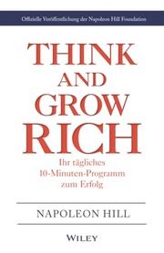 Think & Grow Rich - Ihr tägliches 10-Minuten-Programm zum Erfolg Hill, Napoleon 9783527510832
