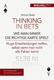 Thinking in bets - wie man immer die richtige Karte spielt Duke, Annie 9783868819168