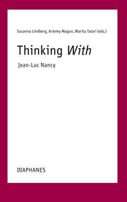 Thinking With - Jean-Luc Nancy Marita Tatari/Susanna Lindberg/Artemy Magun 9783035805529