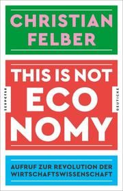 This is not economy Felber, Christian 9783552064027