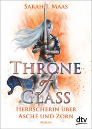 Throne of Glass - Herrscherin über Asche und Zorn Maas, Sarah J 9783423718202