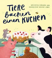 Tiere backen einen Kuchen Gördüm, Dolunay 9783982385181