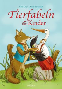 Tierfabeln für Kinder Leger, Elke/Bernhardi, Anne 9783730606582