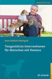 Tiergestützte Interventionen für Menschen mit Demenz Kahlisch Markgraf, Anne/Hadel, Ewa/Kullmann, Eva u a 9783497029402