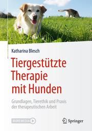 Tiergestützte Therapie mit Hunden Blesch, Katharina 9783662614396