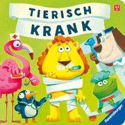 Tierisch krank - lustiges Vorlesebuch ab 2 Jahren Orso, Kathrin Lena/Ohrenblicker, Jens 9783473418916
