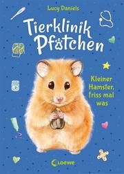 Tierklinik Pfötchen - Kleiner Hamster, friss mal was Daniels, Lucy 9783743210226
