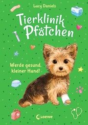 Tierklinik Pfötchen - Werde gesund, kleiner Hund! Daniels, Lucy 9783743209428