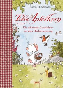 Tilda Apfelkern - Die schönsten Geschichten aus dem Heckenrosenweg Schmachtl, Andreas H 9783401709833