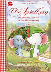 Tilda Apfelkern. Die schönsten Abenteuer aus dem Heckenrosenweg (Sonderausgabe zur TV-Serie) Schmachtl, Andreas H 9783401720296