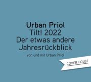 TILT! 2022 - Der etwas andere Jahresrückblick von und mit Urban Priol Priol, Urban 9783837163773