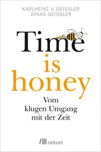 Time is honey Geißler, Karlheinz A/Geißler, Jonas 9783960060222
