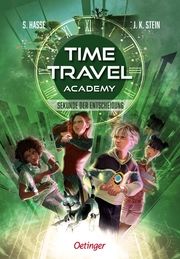 Time Travel Academy 2. Sekunde der Entscheidung Hasse, Stefanie/Stein, Julia K 9783751202848