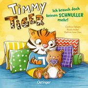 Timmy Tiger - Ich brauch doch keinen Schnuller mehr! Anker, Nicola/Orso, Kathrin Lena 9783751200301