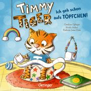 Timmy Tiger - Ich geh schon aufs Töpfchen! Anker, Nicola/Orso, Kathrin Lena 9783751200318