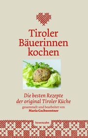 Tiroler Bäuerinnen kochen Gschwentner, Maria 9783706624213