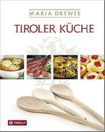 Tiroler Küche Drewes, Maria/Aichner, Bernhard/Aichner, Ursula 9783702216764