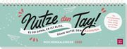 Tischkalender 2025 quer: Nutze den Tag! Es sei denn, er ist blöd, dann nutze den nächsten  4036442012406