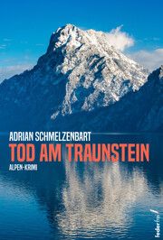 Tod am Traunstein Schmelzenbart, Adrian 9783990742983