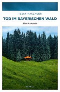 Tod im Bayerischen Wald Haslauer, Tessy 9783740803063