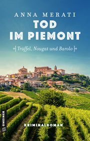 Tod im Piemont - Trüffel, Nougat und Barolo Merati, Anna 9783839207239