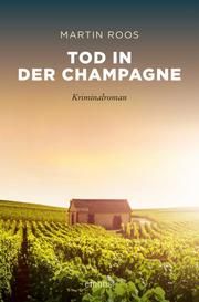 Tod in der Champagne Roos, Martin (Dr.) 9783740812645