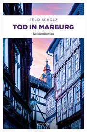 Tod in Marburg Scholz, Felix 9783740814113