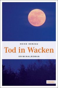 Tod in Wacken Denzau, Heike 9783954510641