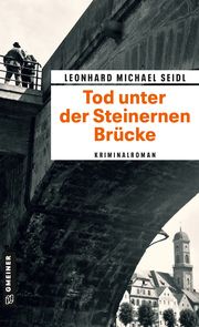 Tod unter der Steinernen Brücke Seidl, Leonhard Michael 9783839205150