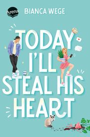 Today Ill Steal His Heart (2) Wege, Bianca 9783401607054