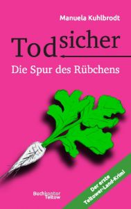 Todsicher - Die Spur des Rübchens Kuhlbrodt, Manuela 9783947422005