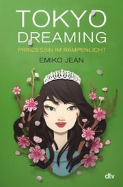 Tokyo Dreaming - Prinzessin im Rampenlicht Jean, Emiko 9783423764261