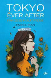 Tokyo ever after - Prinzessin auf Probe Jean, Emiko 9783423763929