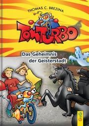 Tom Turbo: Das Geheimnis der Geisterstadt Brezina, Thomas 9783707415575