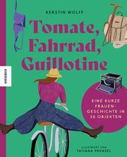 Tomate, Fahrrad, Guillotine Wolff, Kerstin 9783957286932