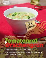 Tomatenrot + Drachengrün: 3x täglich Bihlmaier, Susanne (Dr. med.) 9783775008198