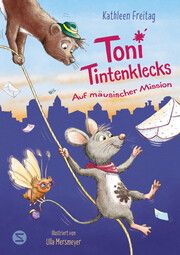 Toni Tintenklecks auf mäusischer Mission Freitag, Kathleen 9783505152436