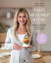 Toni's Meal Prep Küche Zimmermann, Antonia Elena 9783949458910