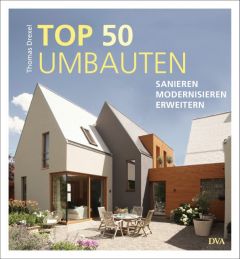 TOP 50 Umbauten - Sanieren, modernisieren, erweitern Drexel, Thomas 9783421040152