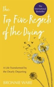 Top Five Regrets of the Dying Ware, Bronnie 9781788173421