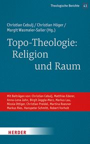 Topo-Theologie: Religion und Raum Christian Cebulj/Christian Höger/Margit Wasmaier-Sailer 9783451398735