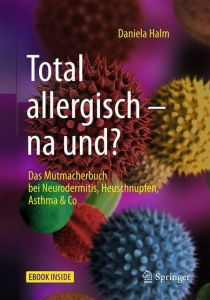 Total allergisch - na und? Halm, Daniela 9783662572719