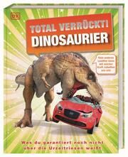 Total verrückt! Dinosaurier Lomax, Dean/Woodward, John/Derrick, Stevie 9783831047390