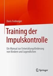 Training der Impulskontrolle Freiberger, Doris 9783658268398