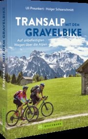 Transalp mit dem Gravelbike Preunkert, Uli/Schaarschmidt, Holger 9783734325878