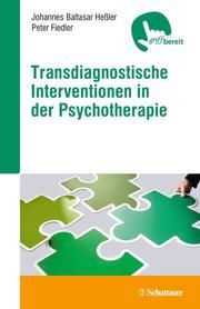 Transdiagnostische Interventionen in der Psychotherapie Heßler-Kaufmann, Johannes/Fiedler, Peter (Professor) 9783608400076
