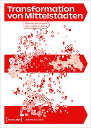 Transformation von Mittelstädten Agnes Förster/Cordula Kropp/Sabine Kuhlmann u a 9783837673043