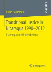 Transitional Justice in Nicaragua 1990-2012 Bothmann, Astrid 9783658105020