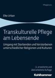 Transkulturelle Pflege am Lebensende Urban, Elke 9783170359369