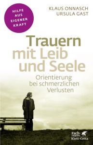 Trauern mit Leib und Seele Onnasch, Klaus/Gast, Ursula 9783608860535